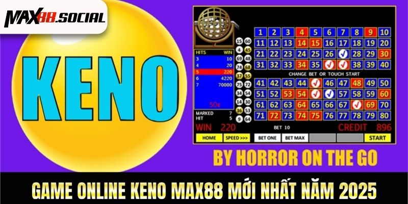 Game Online Keno Max88 Mới Nhất Năm 2025