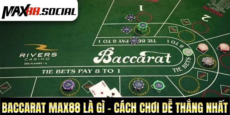 Baccarat Max88 Là Gì - Cách Chơi Dễ Thắng Nhất