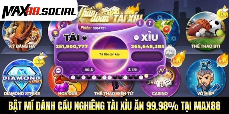 Bật Mí Đánh Cầu Nghiêng Tài Xỉu Ăn 99.98% Tại Max88