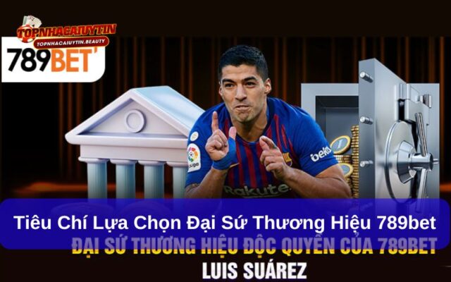 Đại sứ thương hiệu 789bet là những nhân vật có ảnh hưởng lớn