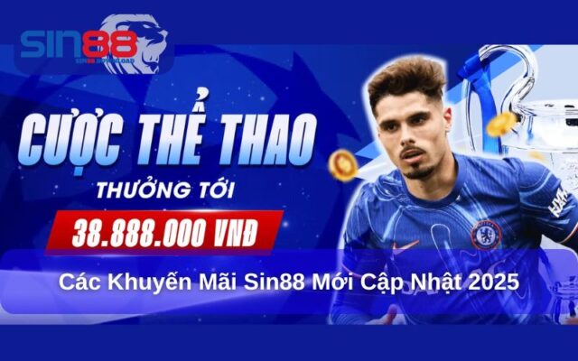 Các khuyến mãi Sin88 mới nhất năm 2025