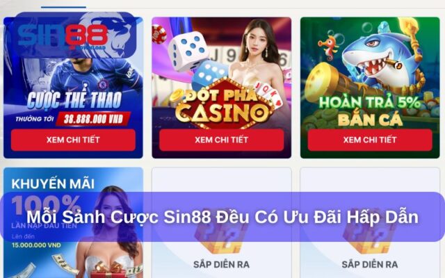 Ưu đãi hấp dẫn tại mỗi sảnh cược Sin88