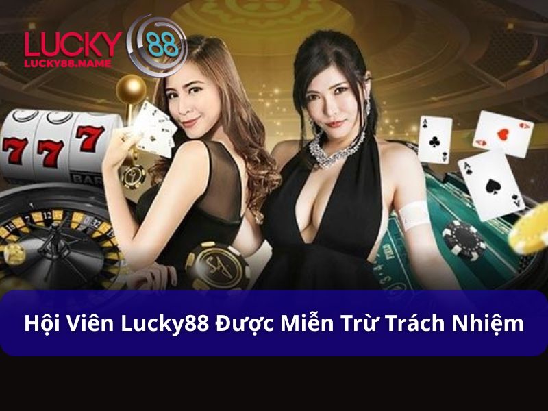 Miễn trừ trách nhiệm đối với hội viên Lucky88