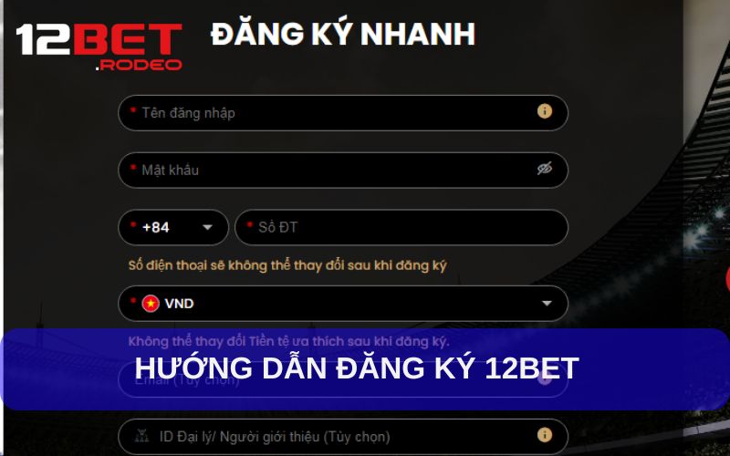 Hướng dẫn chi tiết từng bước để đăng ký 12bet thành công